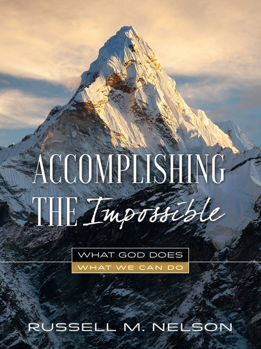 Title details for Accomplishing the Impossible by Russell M. Nelson - Wait list